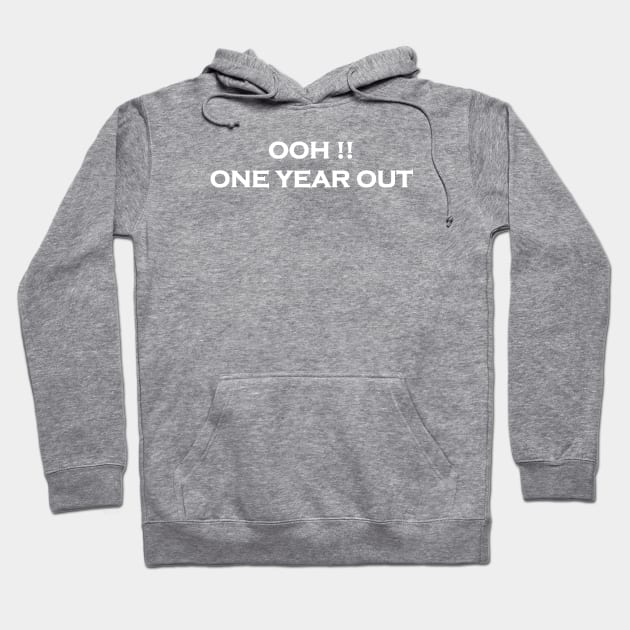 Ooh One Year Out Hoodie by Souna's Store